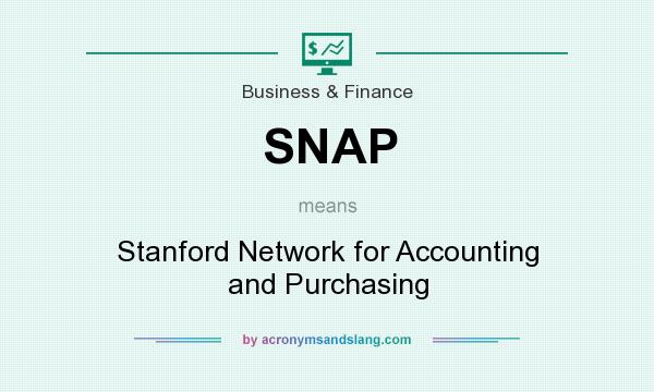 What does SNAP mean? It stands for Stanford Network for Accounting and Purchasing