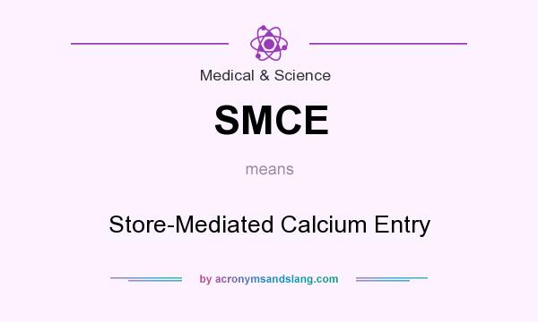 What does SMCE mean? It stands for Store-Mediated Calcium Entry
