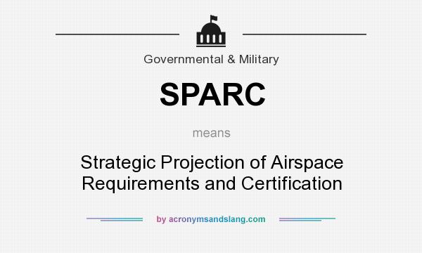 What does SPARC mean? It stands for Strategic Projection of Airspace Requirements and Certification
