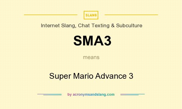 What does SMA3 mean? It stands for Super Mario Advance 3