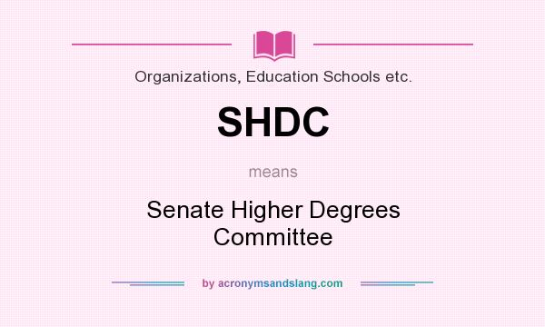 What does SHDC mean? It stands for Senate Higher Degrees Committee