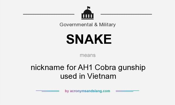 What does SNAKE mean? It stands for nickname for AH1 Cobra gunship used in Vietnam