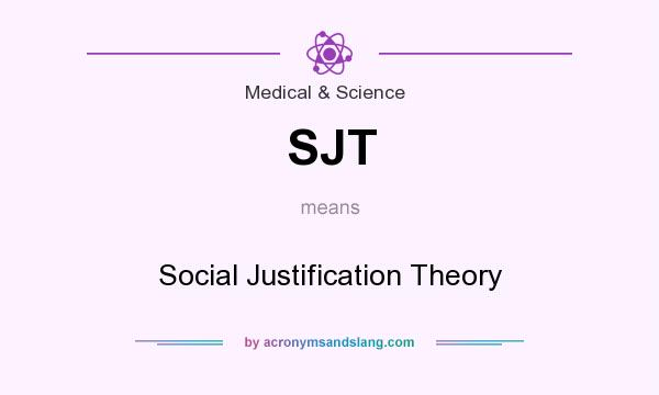 What does SJT mean? It stands for Social Justification Theory