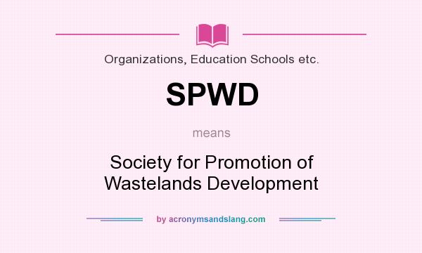 What does SPWD mean? It stands for Society for Promotion of Wastelands Development