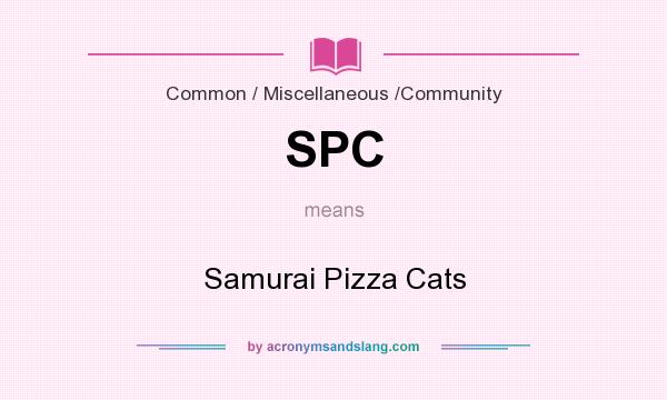 What does SPC mean? It stands for Samurai Pizza Cats