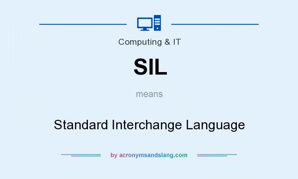 What does SIL mean? It stands for Standard Interchange Language