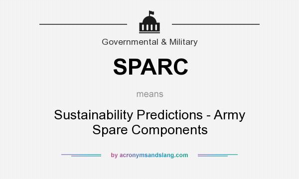 What does SPARC mean? It stands for Sustainability Predictions - Army Spare Components