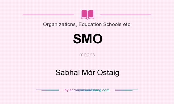 What does SMO mean? It stands for Sabhal Mòr Ostaig