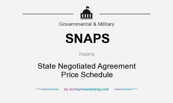 What does SNAPS mean? It stands for State Negotiated Agreement Price Schedule