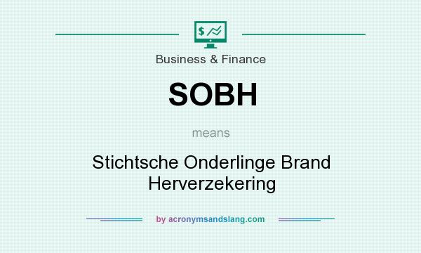 What does SOBH mean? It stands for Stichtsche Onderlinge Brand Herverzekering