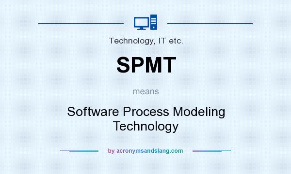 What does SPMT mean? It stands for Software Process Modeling Technology