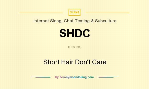 What does SHDC mean? It stands for Short Hair Don`t Care