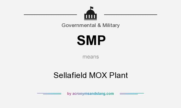 What does SMP mean? It stands for Sellafield MOX Plant
