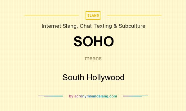 What does SOHO mean? It stands for South Hollywood