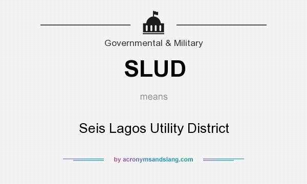 What does SLUD mean? It stands for Seis Lagos Utility District