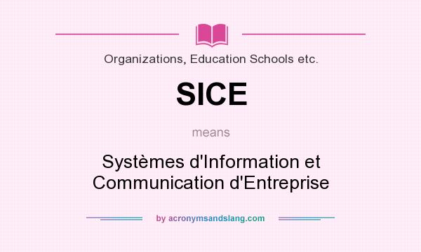 What does SICE mean? It stands for Systèmes d`Information et Communication d`Entreprise