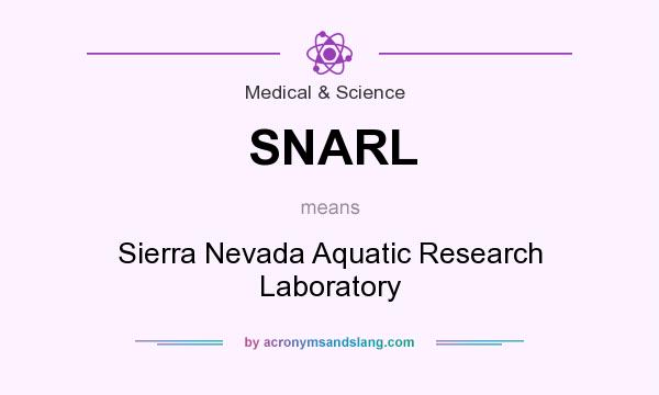 What does SNARL mean? It stands for Sierra Nevada Aquatic Research Laboratory