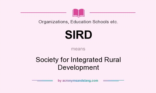 What does SIRD mean? It stands for Society for Integrated Rural Development