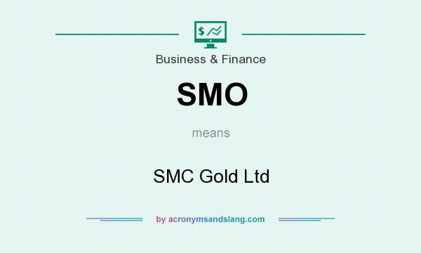 What does SMO mean? It stands for SMC Gold Ltd