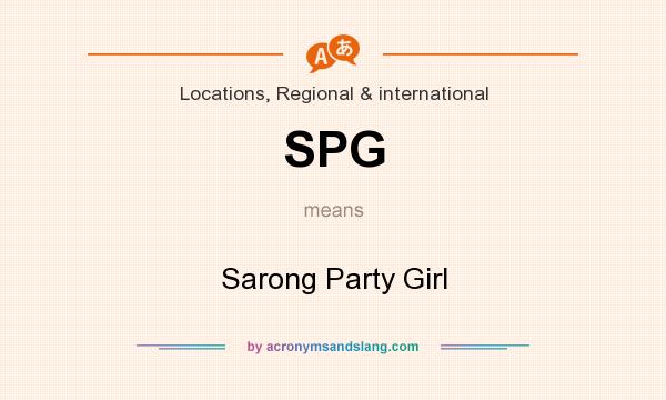 What does SPG mean? It stands for Sarong Party Girl