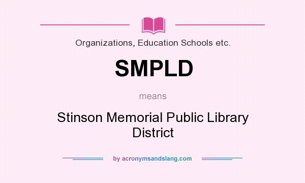 What does SMPLD mean? It stands for Stinson Memorial Public Library District