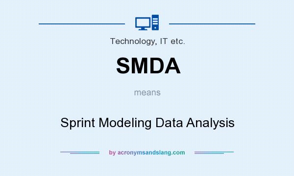 What does SMDA mean? It stands for Sprint Modeling Data Analysis