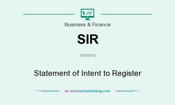 What does SIR mean? It stands for Statement of Intent to Register