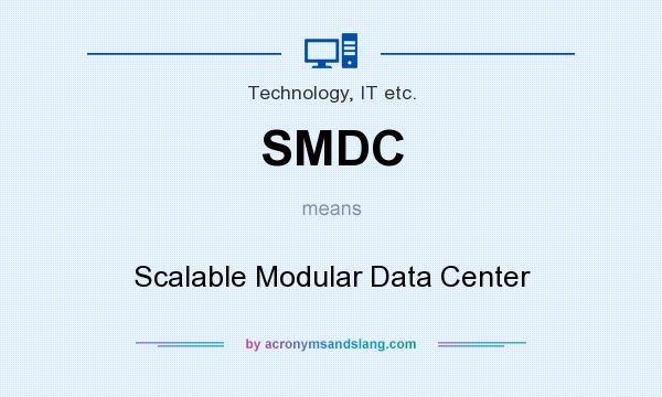 What does SMDC mean? It stands for Scalable Modular Data Center