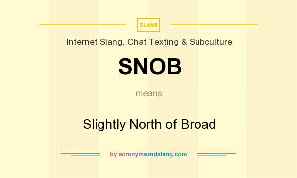 What does SNOB mean? It stands for Slightly North of Broad