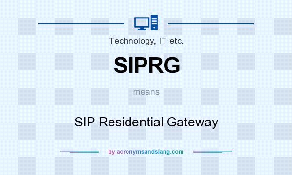 What does SIPRG mean? It stands for SIP Residential Gateway