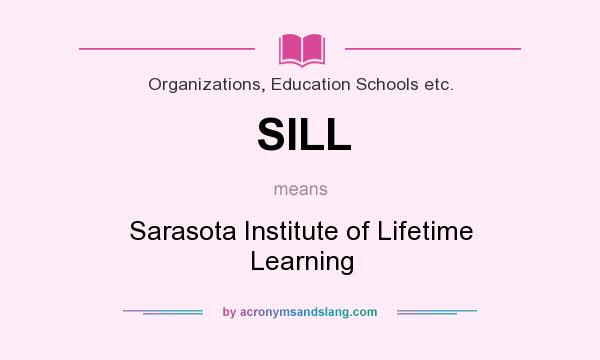 What does SILL mean? It stands for Sarasota Institute of Lifetime Learning