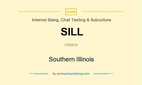 What does SILL mean? It stands for Southern Illinois