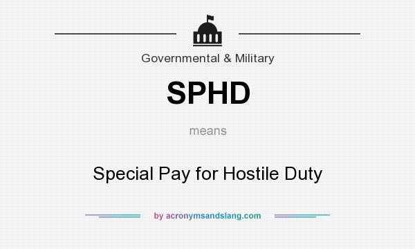 What does SPHD mean? It stands for Special Pay for Hostile Duty