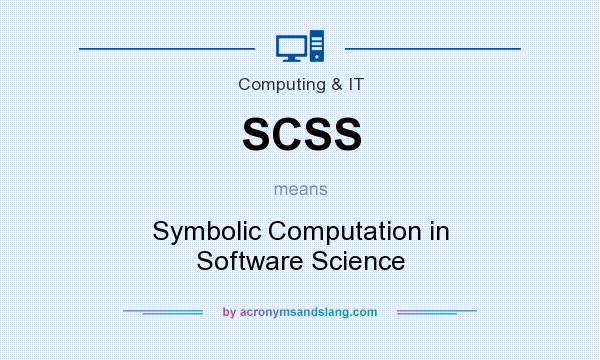 What does SCSS mean? It stands for Symbolic Computation in Software Science