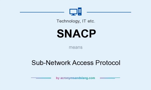 What does SNACP mean? It stands for Sub-Network Access Protocol