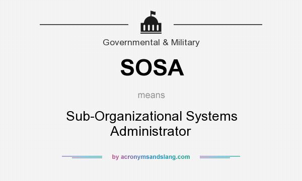 What does SOSA mean? It stands for Sub-Organizational Systems Administrator