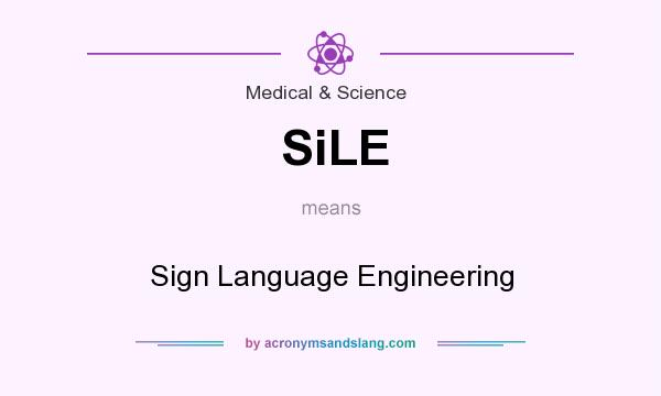 What does SiLE mean? It stands for Sign Language Engineering