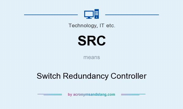 What does SRC mean? It stands for Switch Redundancy Controller