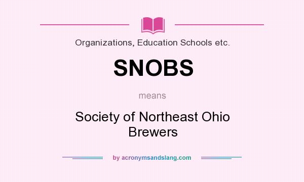 What does SNOBS mean? It stands for Society of Northeast Ohio Brewers