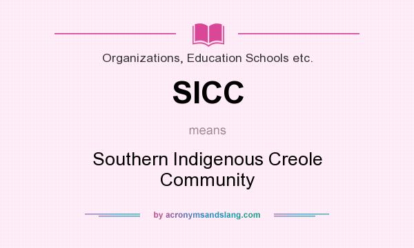 What does SICC mean? It stands for Southern Indigenous Creole Community
