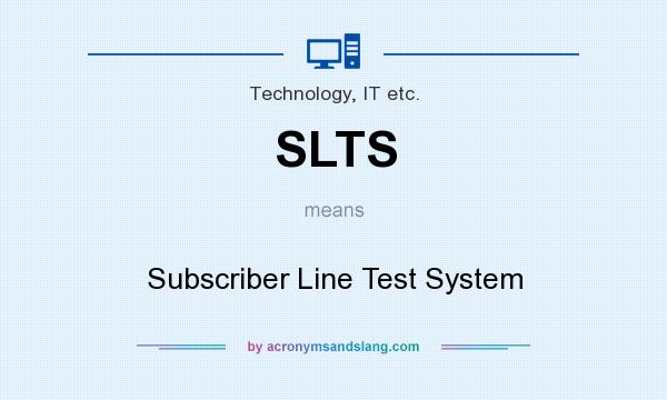 What does SLTS mean? It stands for Subscriber Line Test System