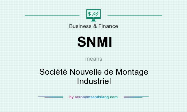 What does SNMI mean? It stands for Société Nouvelle de Montage Industriel