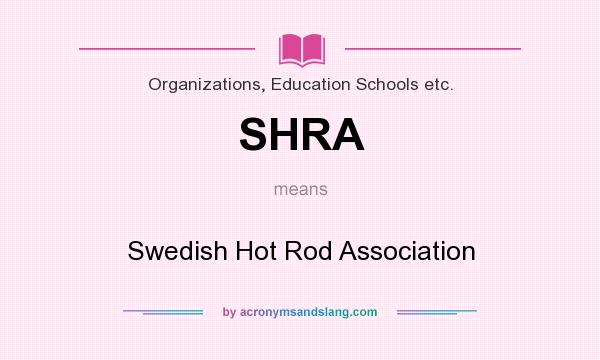 What does SHRA mean? It stands for Swedish Hot Rod Association