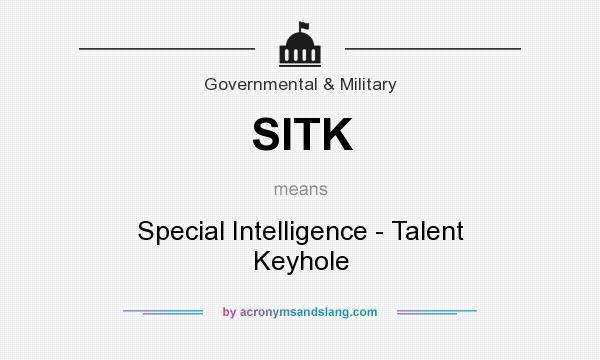 What does SITK mean? It stands for Special Intelligence - Talent Keyhole