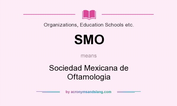 What does SMO mean? It stands for Sociedad Mexicana de Oftamologia
