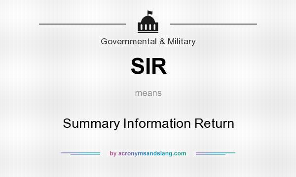 What does SIR mean? It stands for Summary Information Return