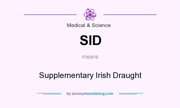 What does SID mean? It stands for Supplementary Irish Draught