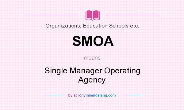 What does SMOA mean? It stands for Single Manager Operating Agency