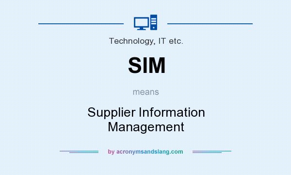 What does SIM mean? It stands for Supplier Information Management