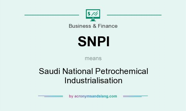 What does SNPI mean? It stands for Saudi National Petrochemical Industrialisation